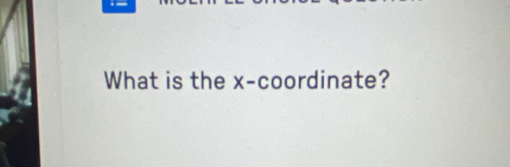 What is the x-coordinate?