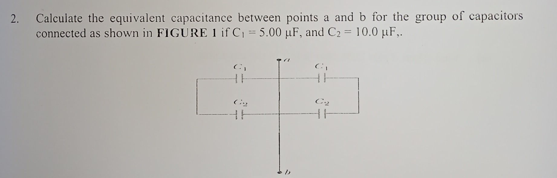 Calculate the equivalent capacitance between points a and b for the group of capacitors
connected as shown in FIGURE 1 if C_1=5.00mu F , and C_2=10.0mu F,.