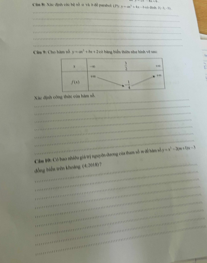 ax-ax+a
Câu 8: Xác định các hệ số a và h đễ parabol (P): y=ax^2+4x-b có đình f(-k,-5).
Câu 9: Cho hàm số y=ax^2+bx+2 có bảng biển thiên như hình overline _ 3) saw:
Xác định công thức của hàm số,
Câu 10: Có bao nhiều giá trị nguyên dương của tham số m để hàm số y=x^2-2(m+1)x-3
đồng biển trên khoảng (4;2018) ?