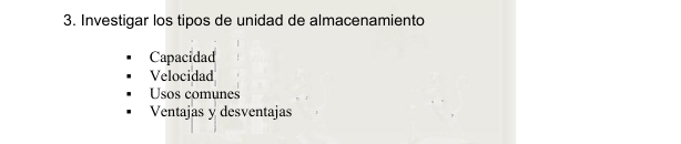 Investigar los tipos de unidad de almacenamiento
Capacidad
Velocidad
Usos comunes
Ventajas y desventajas