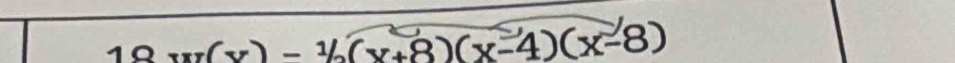 18w(x)-1/2(x+8)(x-4)(x-8)