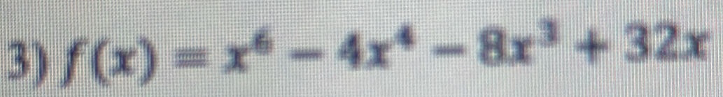 f(x)=x^6-4x^4-8x^3+32x
