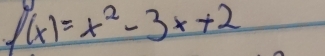 f(x)=x^2-3x+2