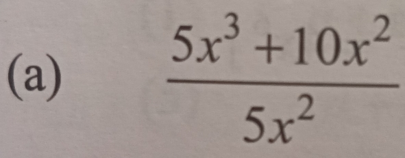  (5x^3+10x^2)/5x^2 