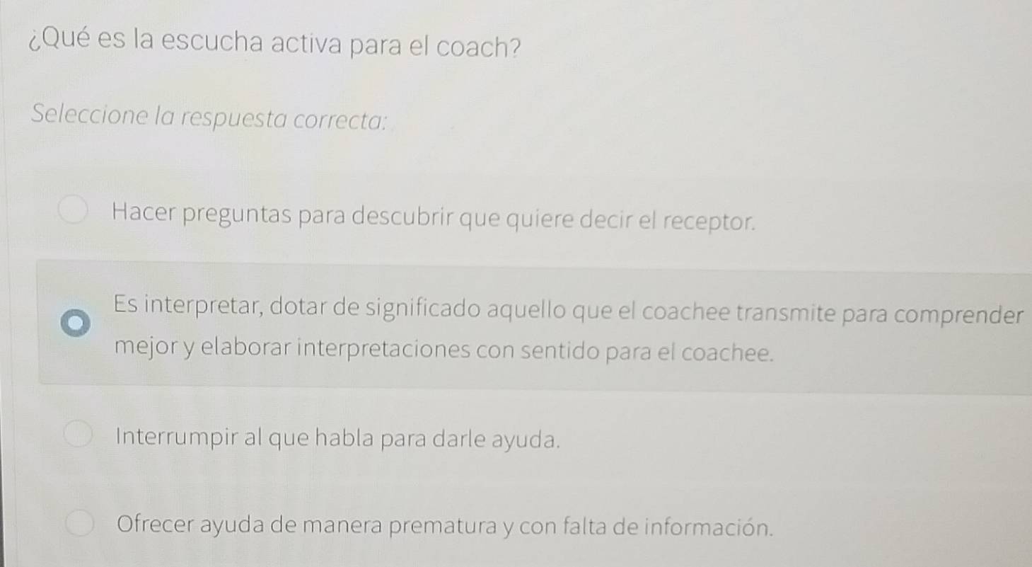 Resuelto:¿Qué es la escucha activa para el coach? Seleccione la ...