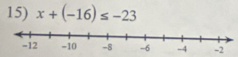 x+(-16)≤ -23