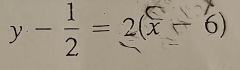 y- 1/2 =2(x-6)