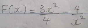 F(x)= 3x^2/4 - 4/x^2 