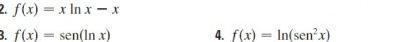 f(x)=xln x-x
f(x)=sen (ln x)
4. f(x)=ln (sen^2x)