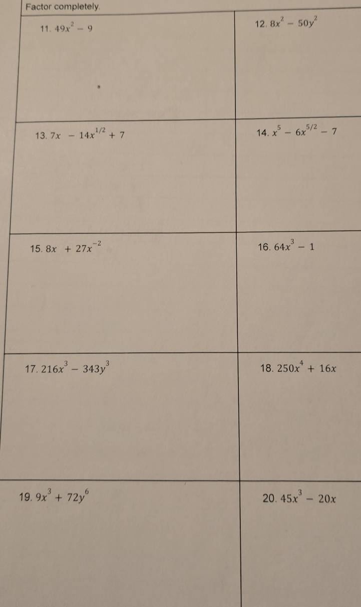 Factor completely.
11. 49x^2-9
12. 8x^2-50y^2
1
19