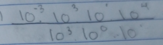  (10^(-3)· 10^310^(·)10^4)/10^3· 10^0· 10^(·) 