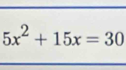 5x^2+15x=30