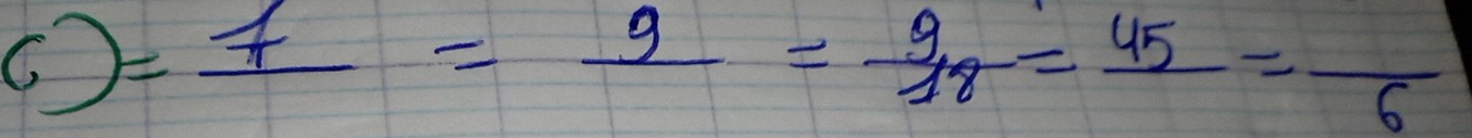 ()=frac 7=frac 9= 9/18 =frac 45=frac 6