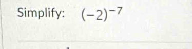 Simplify: (-2)^-7