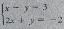 beginarrayl x-y=3 2x+y=-2endarray.