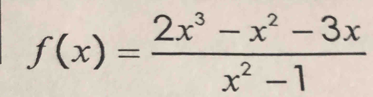 f(x)= (2x^3-x^2-3x)/x^2-1 