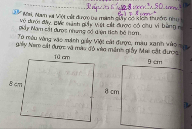 Mai, Nam và Việt cắt được ba mảnh giảy có kích thước như 
về dưới đây. Biết mảnh giấy Việt cắt được có chu vi bằng m 
giấy Nam cát được nhưng có diện tích bé hơn. 
Tô màu vàng vào mảnh giấy Việt cắt được, màu xanh vào ma 
giấy Nam cắt được và màu đỏ vào mảnh giấy Mai cắt được