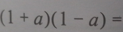 (1+a)(1-a)=