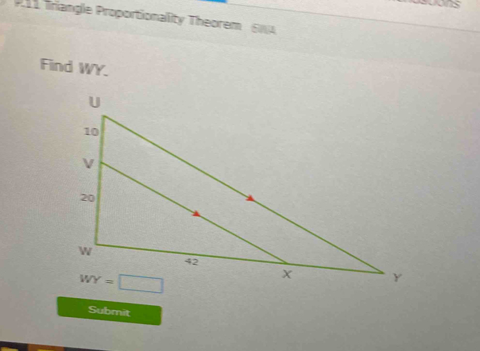 ss
P.11 Triangle Proportionality Theorem 604
Find WY.
Submit