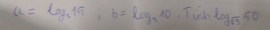 a=log _315; b=log _310 Tiich log _sqrt(3)50