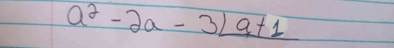 a^2-2a-3_ ∠ a+1