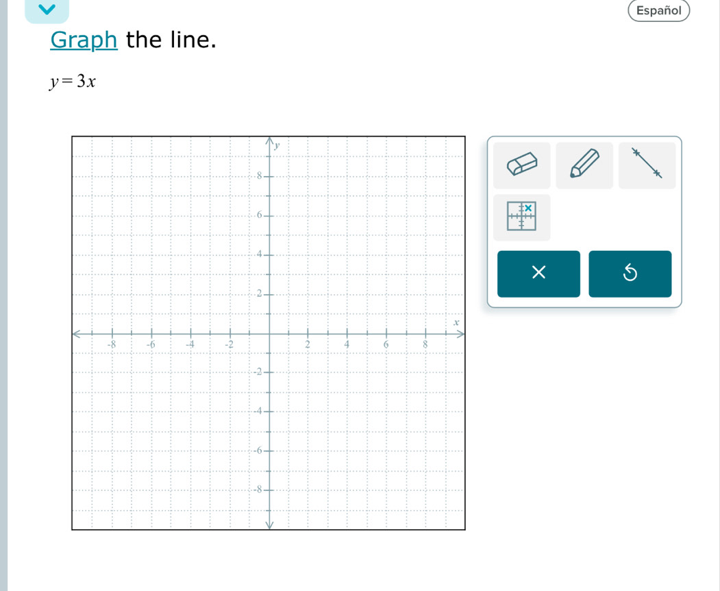 Español 
Graph the line.
y=3x
× S