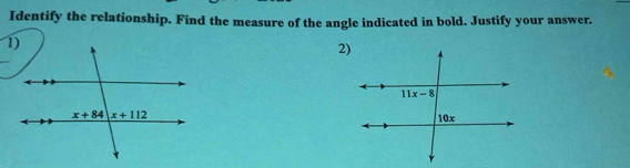 Identify the relationship. Find the measure of the angle indicated in bold. Justify your answer.
2)