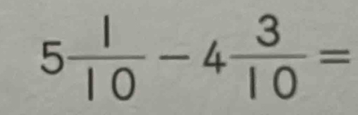 5 1/10 -4 3/10 =