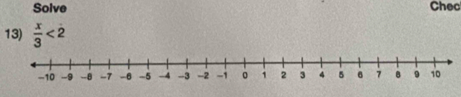 Solve Chec 
13)  x/3 <2</tex>