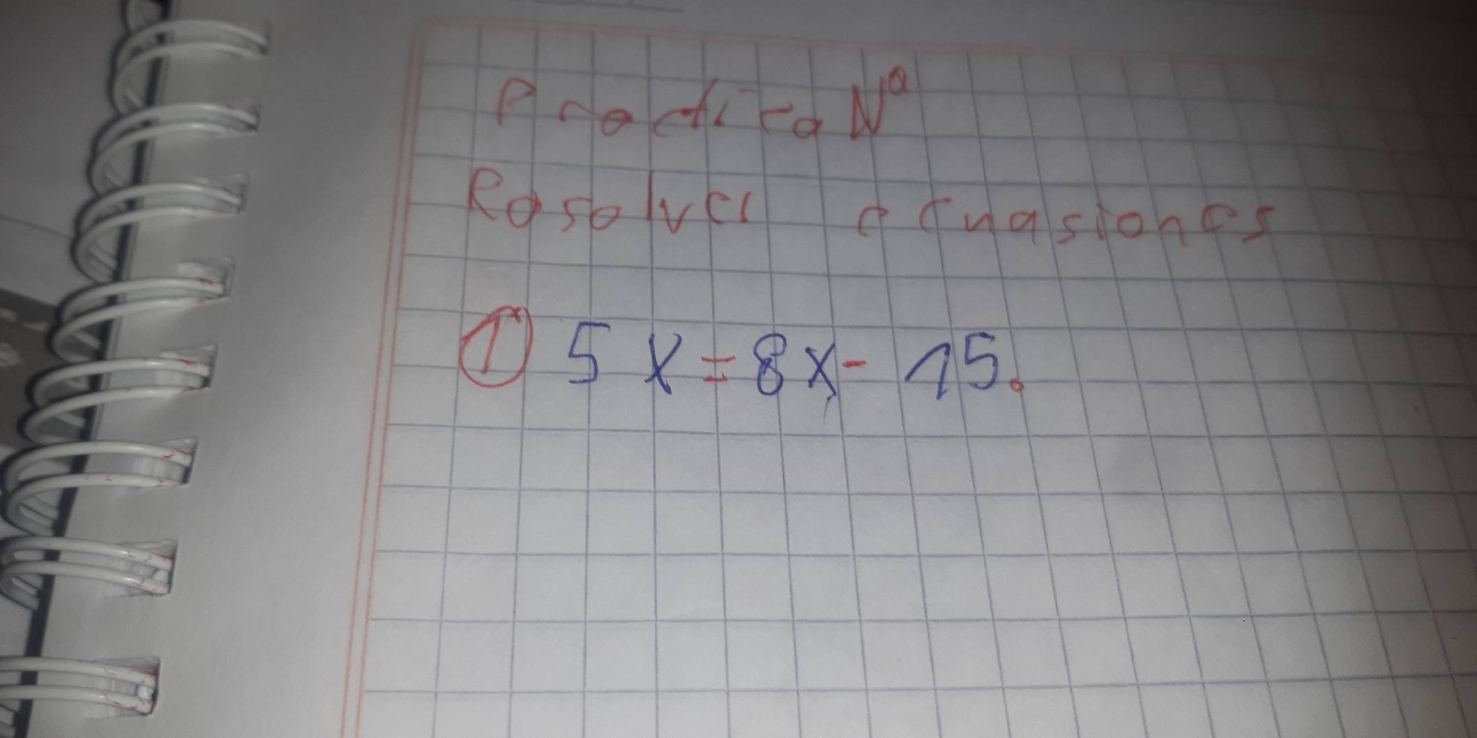 Preduca N° 
Rosovcl qquasiones
5x=8x-15.