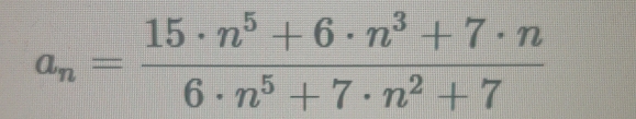 a_n= (15· n^5+6· n^3+7· n)/6· n^5+7· n^2+7 