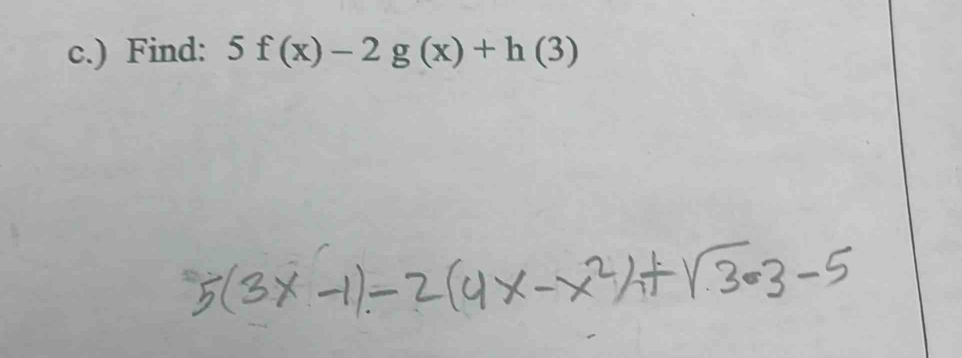 ) Find: 5f(x)-2g(x)+h(3)