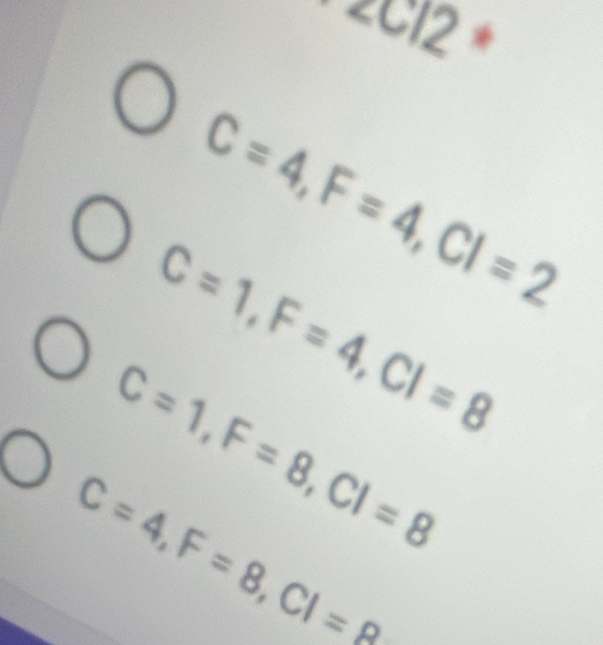 C=4, F=4, CI=2
C=1, F=4, CI=8
C=1, F=8, CI=8
C=4, F=8, CI=P