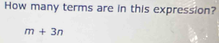 How many terms are in this expression?
m+3n