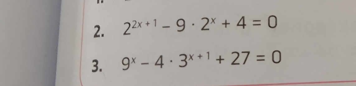 2^(2x+1)-9· 2^x+4=0
3. 9^x-4· 3^(x+1)+27=0