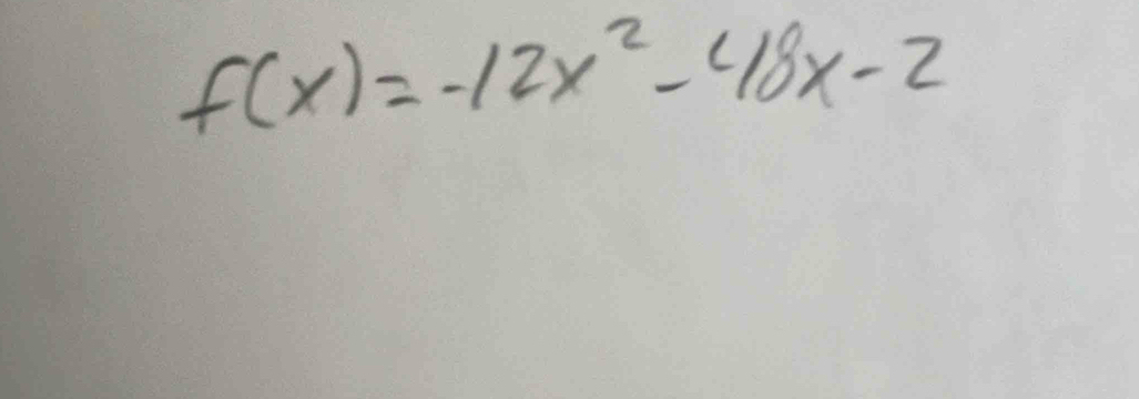 f(x)=-12x^2-48x-2