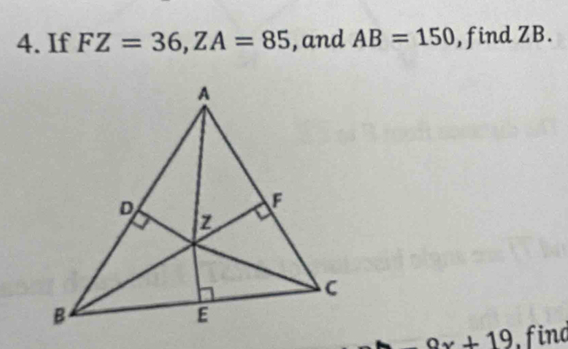 If FZ=36, ZA=85 , and AB=150 , find ZB.
x+19 find