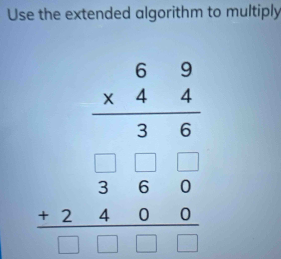 Use the extended algorithm to multiply