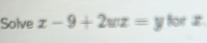 Solve x-9+2wz=y for Z