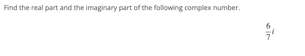 Solved: Find the real part and the imaginary part of the following ...