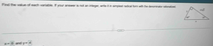 Find the vallue of each vartiable. If your amswer is not an integer, wrile it in simplest radical for with the denomnator adonalzed
x=overline 18 and y=4