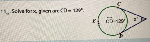 11_11. Solve for x, given arc CD=129°.