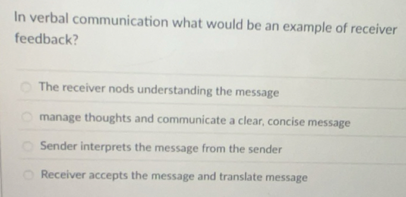 Solved: In verbal communication what would be an example of receiver ...