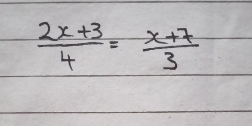  (2x+3)/4 = (x+7)/3 