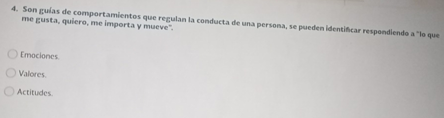 Son guías de comportamientos que regulan la conducta de una persona, se pueden identifcar respondiendo a "lo que
me gusta, quiero, me importa y mueve'.
Emociones.
Valores.
Actitudes