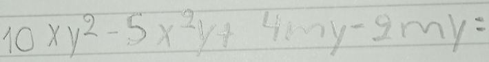 10xy^2-5x^2y+4my-9my=