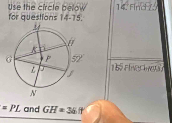 Use the circle below 14. Fina Z. 
for questions 14-15.
155 F h ch
=PL and GH=366ft