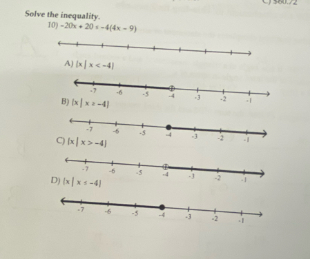 C7560./2
Solve the inequality.
10) -20x+20≤ -4(4x-9)
 x|x