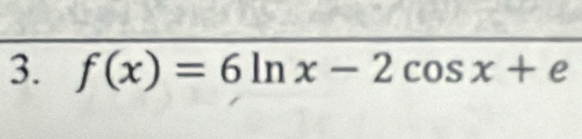 f(x)=6ln x-2cos x+e