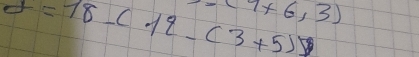 alpha =18-(12-(3+5)
(9* 6,3)